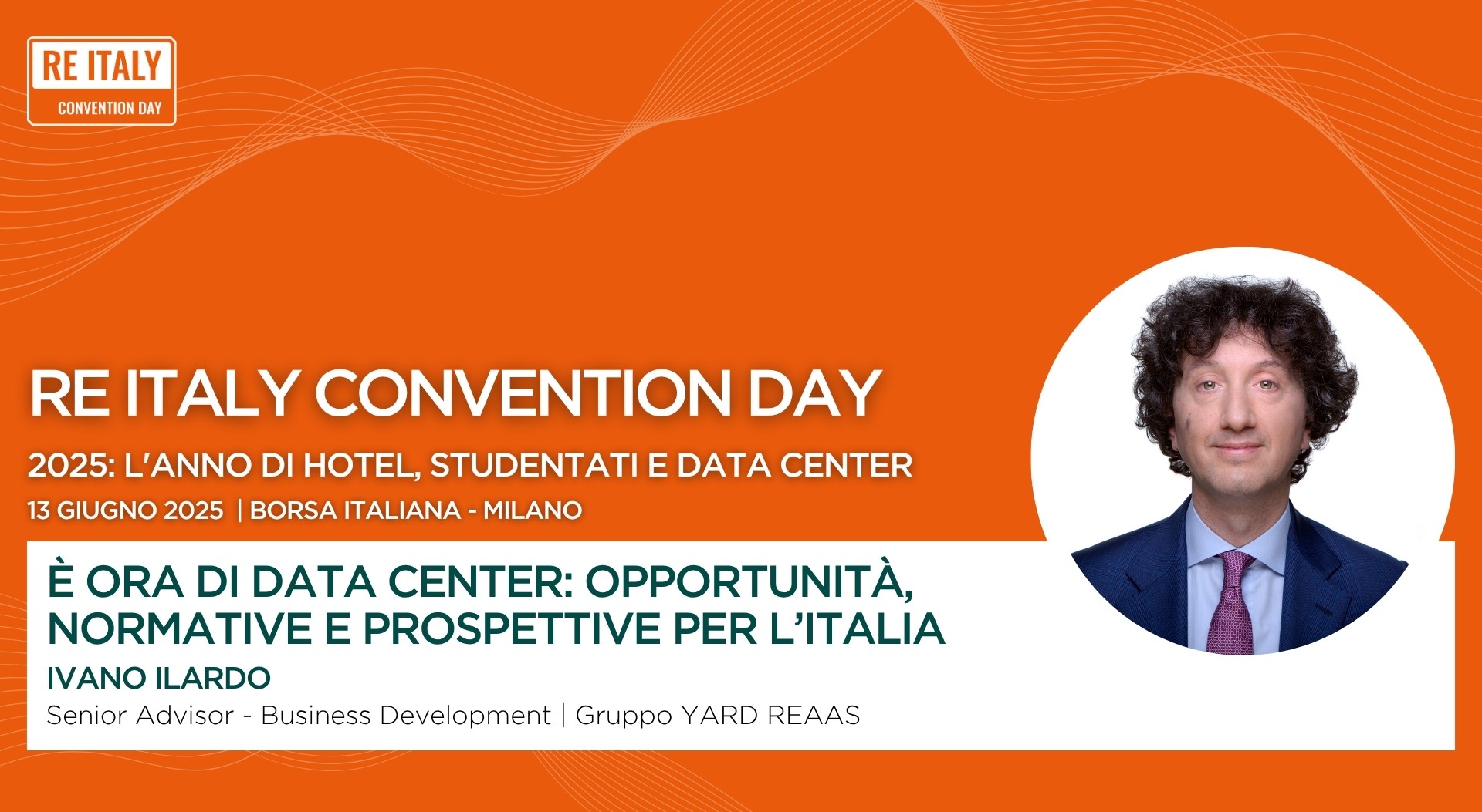 Ivano Ilardo speaker al RE ITALY CONVENTION DAY 2025 di Monitorimmobiliare